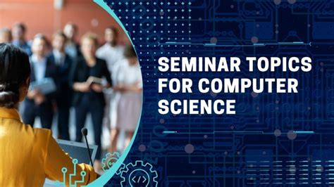 129 Hot Innovative Seminar Topics For Computer Science 2025