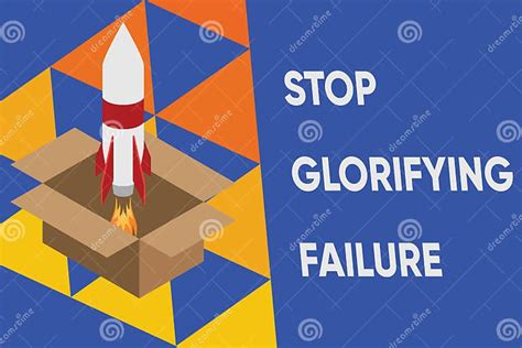 Text Sign Showing Stop Glorifying Failure Conceptual Photo Do Not Let