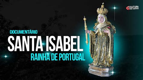 Santa Isabel Rainha De Portugal Youtube