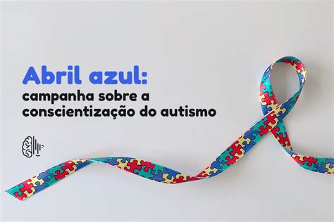 Abril Azul Campanha Sobre A Conscientiza O Do Autismo Fabiana