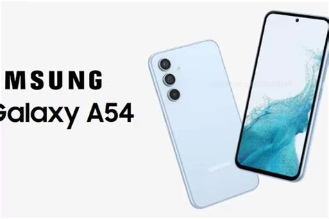 HP Samsung Galaxy A54 Pakai Android 13 Hingga Kamera Resolusi Tinggi