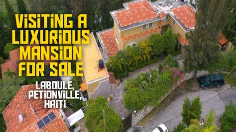 Visiting A Luxurious Mansion For Sale Laboule Petionville Haiti