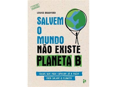 Livro Salvem O Mundo N O Existe Planeta B De Louise Bradford Worten Pt