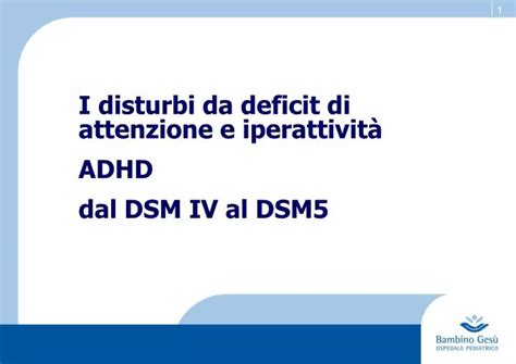 Ppt I Disturbi Da Deficit Di Attenzione E Iperattività Adhd Dal Dsm Iv Al Dsm5 Powerpoint