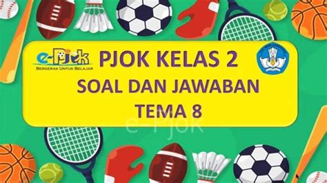 Latihan Soal Pjok Kelas 2 Sd Semester 2 Kurikulum Merdeka Lengkap Dengan Kunci Jawaban