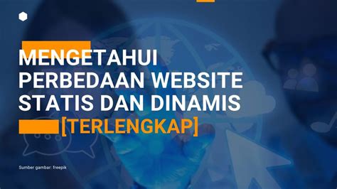 Mengetahui Perbedaan Website Statis Dan Dinamis Lengkap