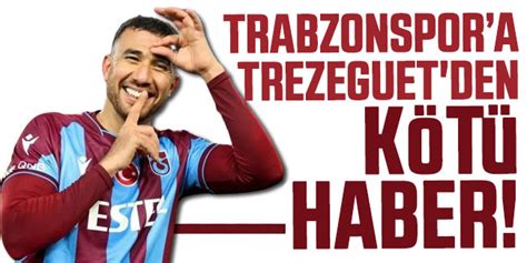 Trabzonspor a Trezeguet den Kötü Haber Karadeniz Gazetesi