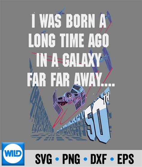 Star Wars 50th Svg Star Wars I Was Born A Long Time Ago 50th Portrait