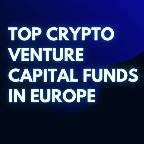 Top Crypto Venture Capital Funds In Europe For 2024 Crypto Tax Made Easy