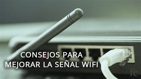 Consejos Para Aumentar La Señal Wifi Y Mejorar Su Expansión Fotocasa