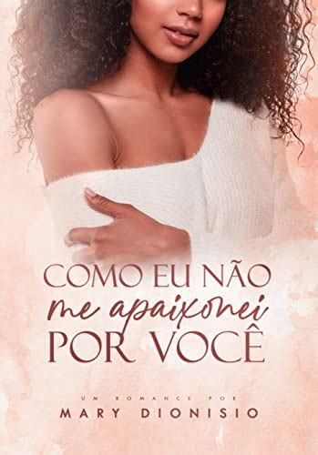 Leia Online Pdf Como Eu N O Me Apaixonei Por Voc Por Mary Dionisio