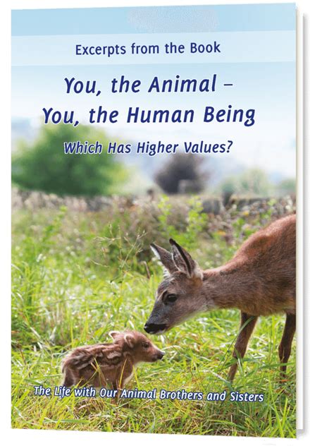 You The Animal You The Human Being Which Has Higher Values