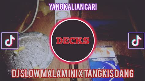 Dj Slow Malam Ini X Tangkis Dang Terbaru Viral Tiktok Cocok