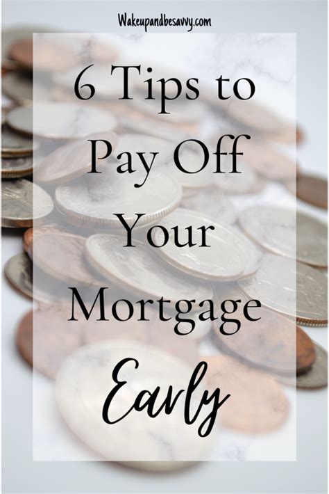 Pay Your Mortgage Off Early 6 Simple Tips Wake Up And Be Savvy