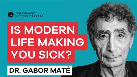 Dr Gabor Mat Modern Life Is Making You Sick But It Doesnt Have To