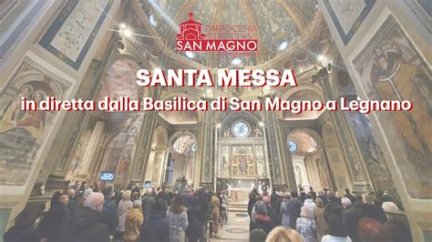 In Diretta Dalla Basilica Di San Magno A Legnano Santa Messa Festiva