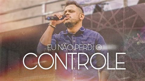 Eu N O Perdi O Controle Samuel Messias Bruno Pedro Cover Youtube