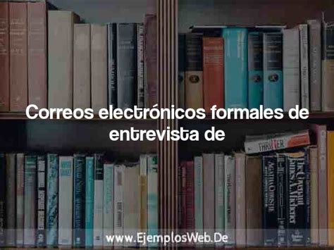 Correos Electrónicos Formales De Entrevista De Trabajo Para Que Sirve Y Concepto