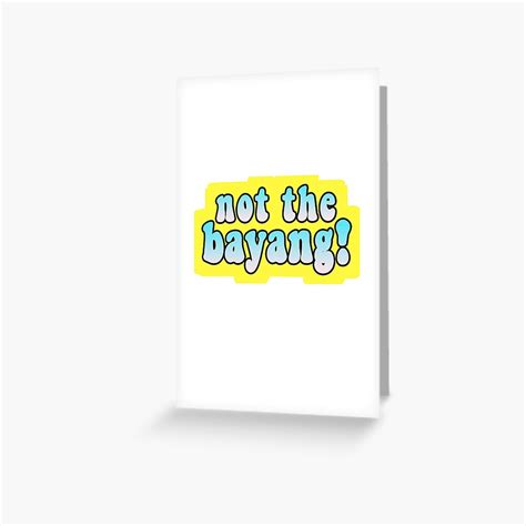 Not The Bayang Funny Tik Tok Meme Greeting Card By GoodyLeo Redbubble