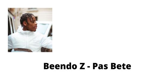 Beendo z Pas bête parole lyrics YouTube