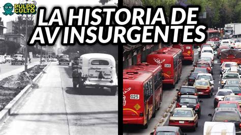 La Historia Completa De Avenida Insurgentes La M S Larga De M Xico