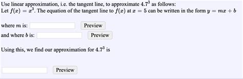 Solved Use Linear Approximation I E The Tangent Line To Chegg