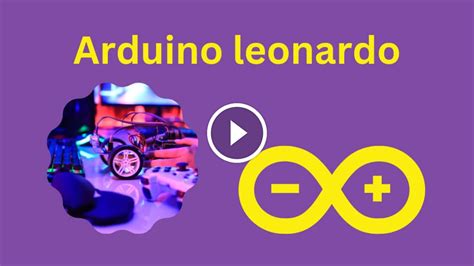 Unleashing Creativity With Arduino Leonardo: A Comprehensive Guide