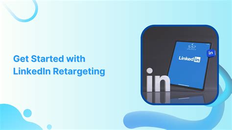 How Linkedin Retargeting Ads Work A Complete Guide