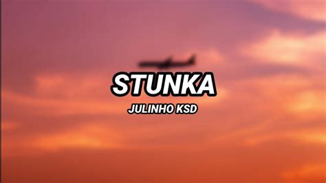 Julinho Ksd Stunka Letra Youtube