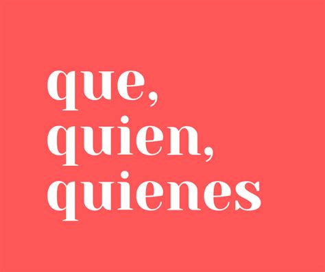 Que, quien o quienes | La página del español