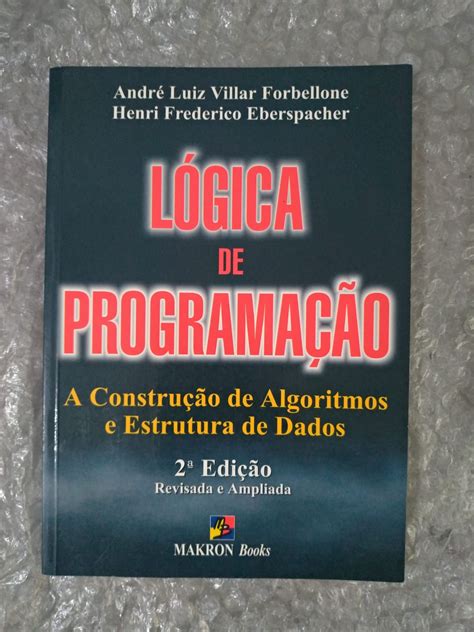 Lógica de Programação André Luiz Villar Forbellone e Henri Frederico