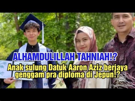 ALHAMDULILLAH TAHNIAH Anak Sulung Datuk Aaron Aziz Berjaya Genggam