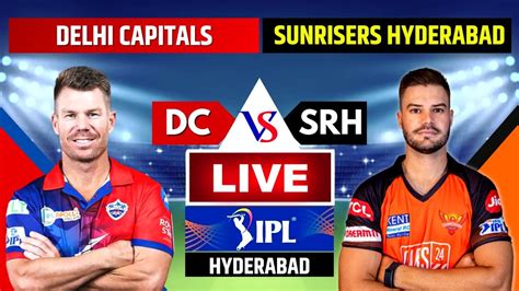 Hyderabad Vs Delhi Live Scores Commentary IPL Live 2023 SRH Vs DC