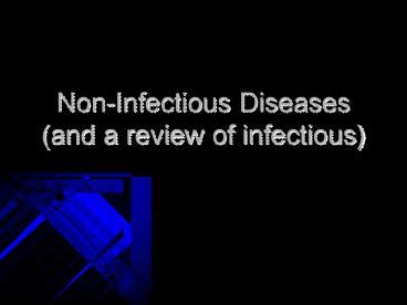 Ppt Non Infectious Diseases And A Review Of Infectious Powerpoint