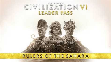 Civilization VI Leader Pass пополнился встречайте правителей Сахары