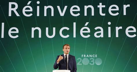 Plan De Relance Du Nucléaire Emmanuel Macron Face Au Principe De Réalité