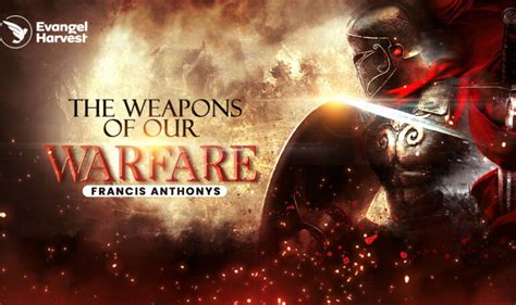 The Weapons Of Our Warfare Evangel Harvest