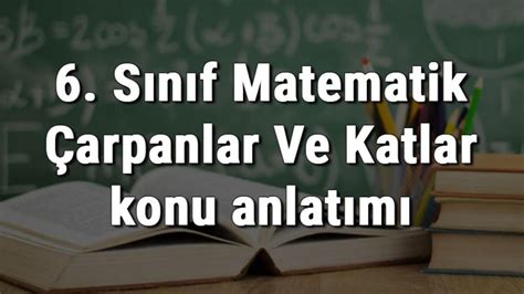 S N F Matematik Arpanlar Ve Katlar Konu Anlat M