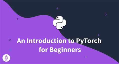 A Gentle Introduction To Pytorch For Beginners