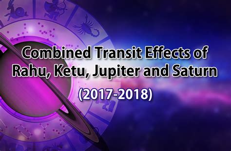 Combined Transit Effects Of Rahu Ketu Jupiter And Saturn 2017 2018