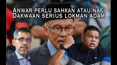 ANWAR PERLU SAHKAN ATAU NAFI DAKWAAN LOKMAN BERHUBUNG SEKS LUAR TABII