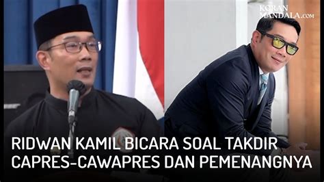 Ridwan Kamil Bicara Soal Takdir Capres Cawapres Dan Pemenangnya YouTube