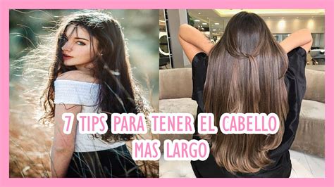 COMO TENER EL CABELLO MAS LARGO EN MENOS TIEMPO 7 TIPS Que DEBES SABER