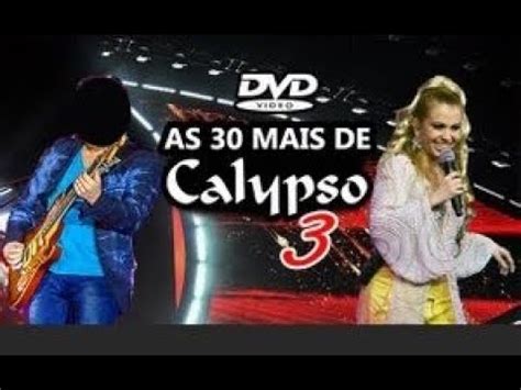 DVD As 30 Mais De Banda Calypso Vol 03 YouTube