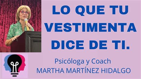 Lo Que Tu Vestimenta Dice De Ti Psicologa Y Coach Martha H Mart Nez