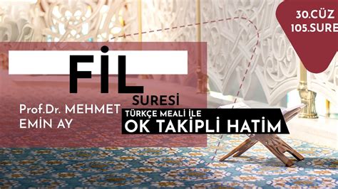 Fil Suresi Mehmet Emin Ay Türkçe Meali ile Ok Takipli Hatim Tek