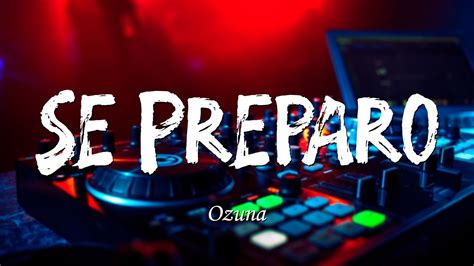 Ozuna Se Preparó Letra Lyrics Ndroli Youtube