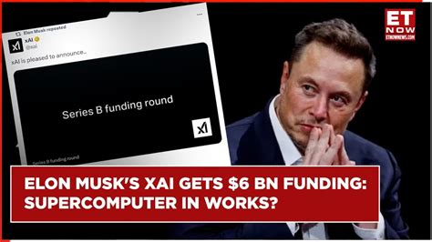 Elon Musk S Ai Startup Xai Gets Bn Funding Supercomputers Coming