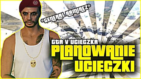 GTA V UCIECZKA GENERAŁ RAMIREZ YouTube