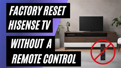 Hisense Tv Factory Reset No Remote No Problem Easy Step By Step